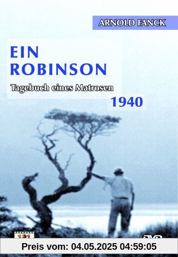 Ein Robinson - Tagebuch eines Matrosen Ein Robinson - Tagebuch eines Matrosen von Arnold Fanck