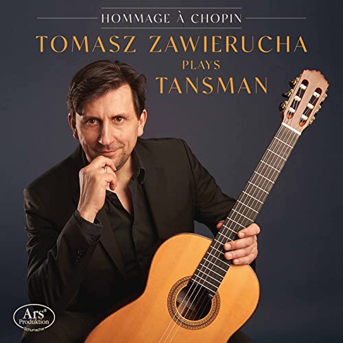 Hommage à Chopin - Tomasz Zawierucha spielt Gitarrenwerke von A. Tansman von Ars Produktion