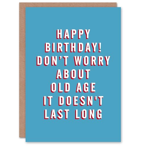 Geburtstagskarte "Old Age Doesn't Last Long For Him Man", männlicher Vater, Bruder, Freund, Papa, Opa, Grußkarte, lustig, humorvoll von Artery8