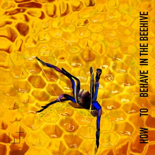 How To Behave in the Beehive How To Behave in the Beehive von Artoffact Records