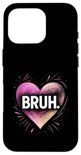 Bruh - Meme Lustiges Humor Herz Symbol Teen Bruh Hülle für iPhone 16 Pro Bruh - Meme Lustiges Humor Herz Symbol Teen Bruh Hülle für iPhone 16 Pro von Artwork