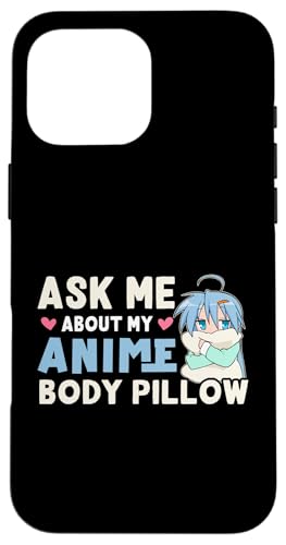 Ask Me About My Anime Körperkissen Hülle für iPhone 16 Pro Max Ask Me About My Anime Körperkissen Hülle für iPhone 16 Pro Max von Asian And Japanese Art And Entertainment