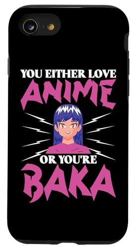 Entweder liebst du Anime oder du bist Baka Hülle für iPhone SE (2020) / 7 / 8 von Asian And Japanese Art And Entertainment