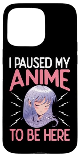 Ich habe meinen Anime angehalten, um hier zu sein Hülle für iPhone 15 Pro Max Ich habe meinen Anime angehalten, um hier zu sein Hülle für iPhone 15 Pro Max von Asian And Japanese Art And Entertainment