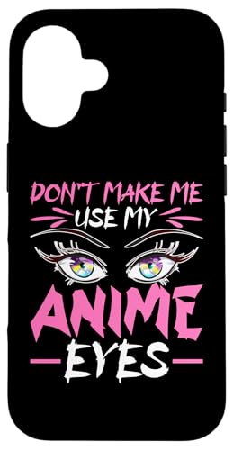 Zwing mich nicht, meine Anime-Augen zu benutzen Hülle für iPhone 16 von Asian And Japanese Art And Entertainment