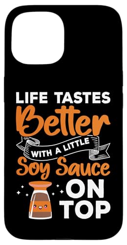 Das Leben schmeckt besser mit ein wenig Sojasauce oben Hülle für iPhone 15 Das Leben schmeckt besser mit ein wenig Sojasauce oben Hülle für iPhone 15 von Asian And Japanese Food Loving Designs