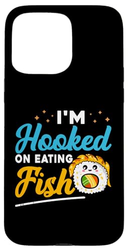 Ich bin süchtig danach, Fisch für Sushi-Esser zu essen Hülle für iPhone 15 Pro Max von Asian And Japanese Food Loving Designs