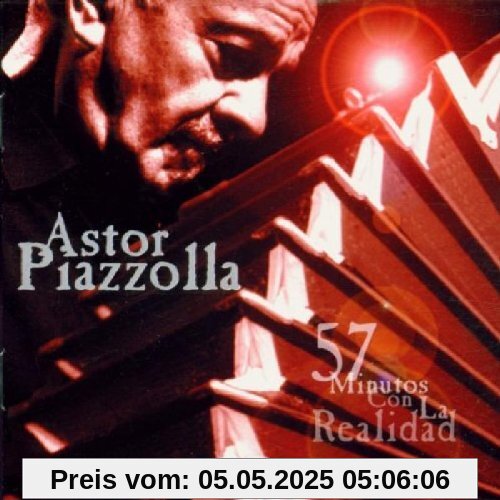 57 Minutos Con La Realidad 57 Minutos Con La Realidad von Astor Piazzolla
