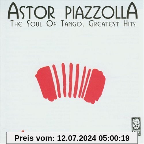 Soul of Tango:Greatest Hits von Astor Piazzolla