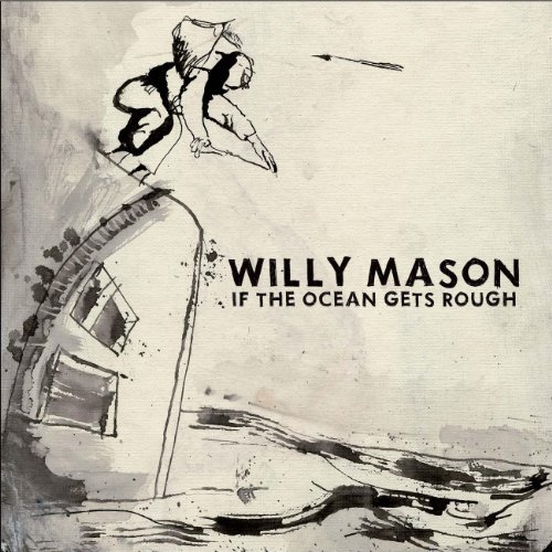 If the Ocean Gets Rough by Mason, Willy (2007) Audio CD von Astralwerks