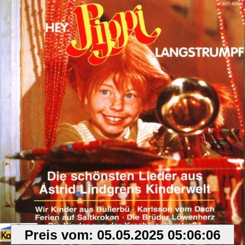 Hey, Pippi Langstrumpf. Die schönsten Lieder aus Astrid Lindgren's Kinderwelt von Astrid Lindgren