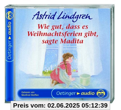 Wie gut, dass es Weihnachtsferien gibt, sagte Madita: Lesung von Astrid Lindgren