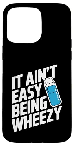 It Ain't Easy Being Wheezy Inhalator Hülle für iPhone 15 Pro Max It Ain't Easy Being Wheezy Inhalator Hülle für iPhone 15 Pro Max von Atemweg Gesundheit Asthma Humor Inhalator