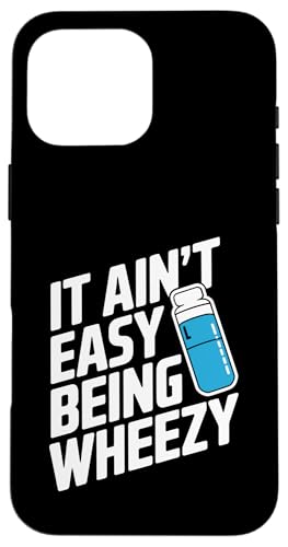 It Ain't Easy Being Wheezy Inhalator Hülle für iPhone 16 Pro Max It Ain't Easy Being Wheezy Inhalator Hülle für iPhone 16 Pro Max von Atemweg Gesundheit Asthma Humor Inhalator