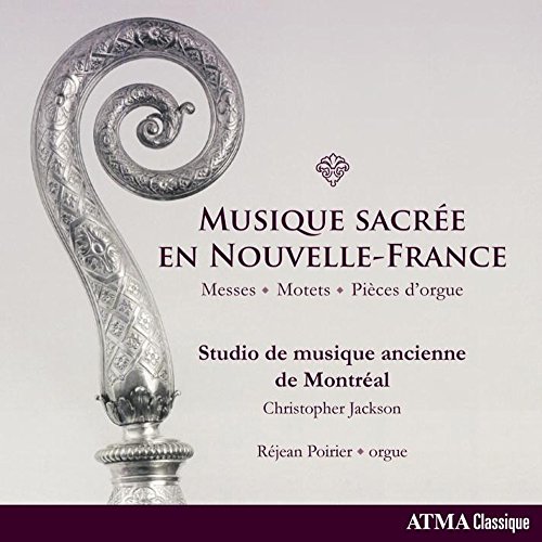 Musique Sacrée en Nouvelle-France von Atma Classique