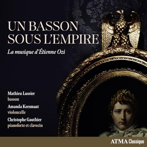 Un Basson Sous l'Empire: la Musique d'Étienne Ozi von Atma