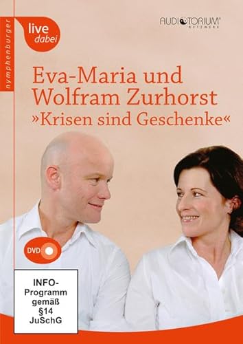 Eva-Maria und Wolfram Zurhorst - Krisen sind Geschenke Eva-Maria und Wolfram Zurhorst - Krisen sind Geschenke von Auditorium Netzwerk