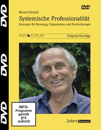Systemische Professionalität, 3 DVD, Bernd Schmid, Konzepte für Beratung, Organisation und Psychotherapie von Auditorium Netzwerk