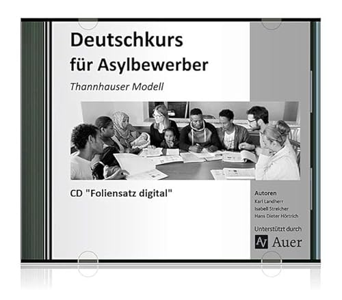 Deutschkurs für Asylbewerber - Foliensatz digital, CD-ROM: Thannhauser Modell (Alle Klassenstufen) von Auer Verlag i.d.AAP LW