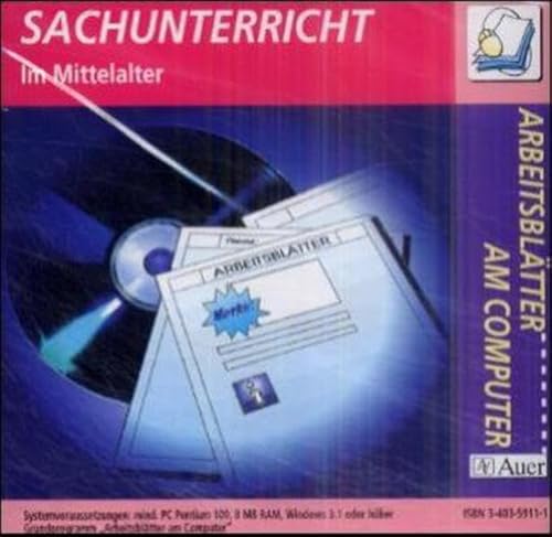 Sachunterricht, Im Mittelalter, 1 CD-ROM 57 fertig gestaltete Arbeitsblätter für den Sachunterricht in den Jahrgangsstufen 3-6. Für Windows ab 3.1 von Auer Verlag i.d.AAP LW