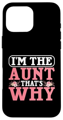 Ich bin die Tante Deshalb Tante Hülle für iPhone 16 Pro Max von Aunt Gifts