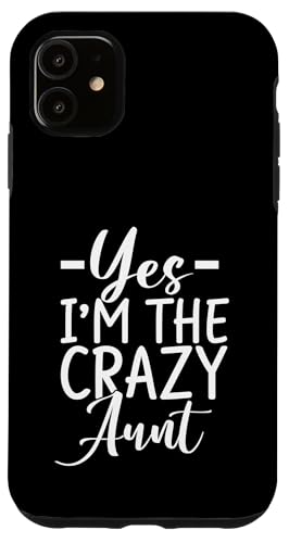 Yes I'm the Crazy Aunt Hülle für iPhone 11 von Aunt Gifts