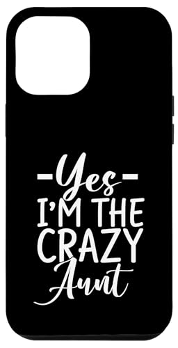 Yes I'm the Crazy Aunt Hülle für iPhone 12 Pro Max von Aunt Gifts