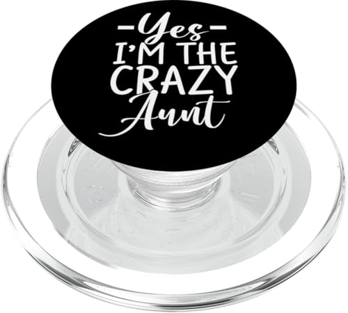 Yes I'm the Crazy Aunt PopSockets PopGrip für MagSafe von Aunt Gifts