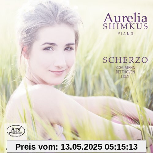 Scherzo - Werke von Beethoven, Schumann, Liszt von Aurelia Shimkus