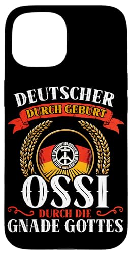 Deutscher Durch Geburt Ossi Durch Die Gnade Gottes Hülle für iPhone 15 von Authentisches Ostdeutschland Design Für Deutsche