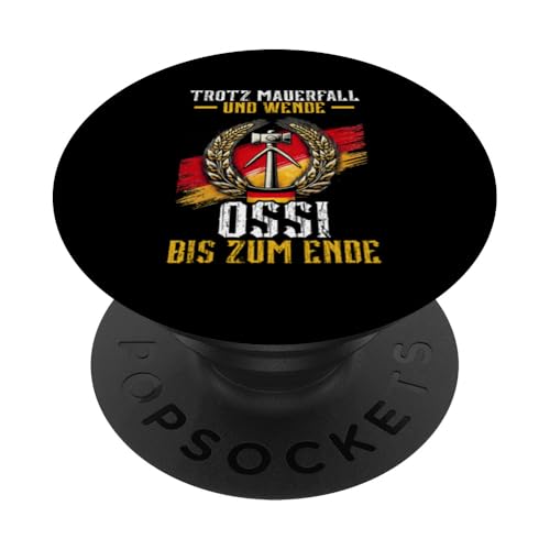 Trotz Mauerfall Und Wende Ossi Bis Zum Ende Ostdeutschland PopSockets Klebender PopGrip von Authentisches Ostdeutschland Design Für Deutsche