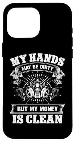 Karosseriebemaler: My Hands May Be Dirty My Money Is Clean Hülle für iPhone 16 Pro Max Karosseriebemaler: My Hands May Be Dirty My Money Is Clean Hülle für iPhone 16 Pro Max von Auto Body Painter And Car Varnisher Designs