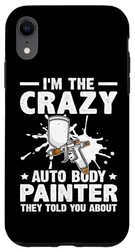 Karosserielackierer: Ich bin der verrückte Karosserielackierer Hülle für iPhone XR Karosserielackierer: Ich bin der verrückte Karosserielackierer Hülle für iPhone XR von Auto Body Painter And Car Varnisher Designs
