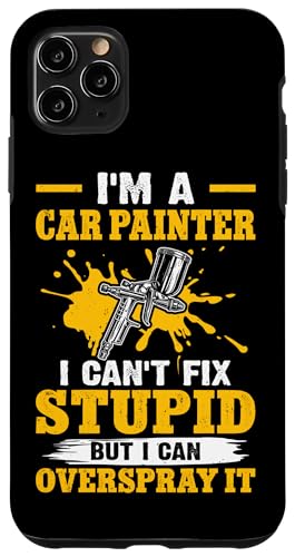 Karosserielackierer: Ich kann Dummheit nicht reparieren, aber übersprühen Hülle für iPhone 11 Pro Max von Auto Body Painter And Car Varnisher Designs