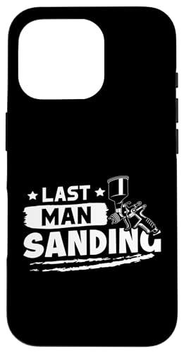 Karosserielackierer: Last Man Sanding Hülle für iPhone 16 Pro Karosserielackierer: Last Man Sanding Hülle für iPhone 16 Pro von Auto Body Painter And Car Varnisher Designs