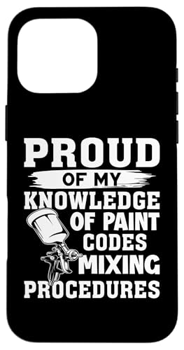 Karosserielackierer: Stolz auf Kenntnis von Mischverfahren Hülle für iPhone 16 Pro Max von Auto Body Painter And Car Varnisher Designs
