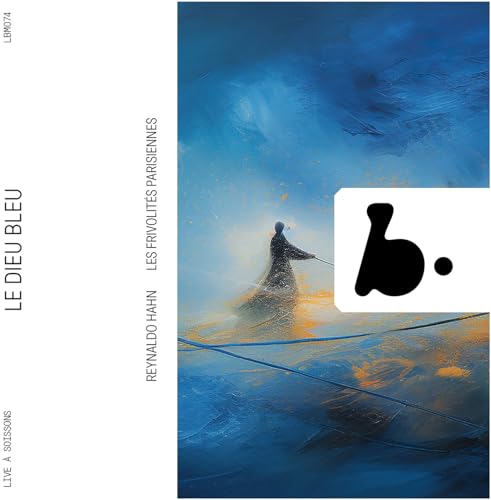 Reynaldo Hahn: Le Dieu Bleu von B-Records
