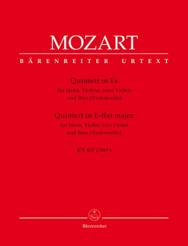 Quintett für Horn, Violine, zwei Violen und Bass (Violoncello) Es-Dur KV 407 (386c). BÄRENREITER URTEXT. Stimmensatz, Urtextausgabe von Bärenreiter