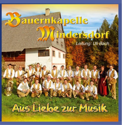 Aus Liebe zur Musik (Blasmusik aus Baden Württemberg) von BAUERNKAPELLE MINDERSDORF