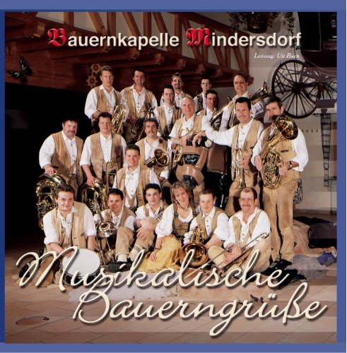Musikalische Bauerngrüsse von BAUERNKAPELLE MINDERSDORF