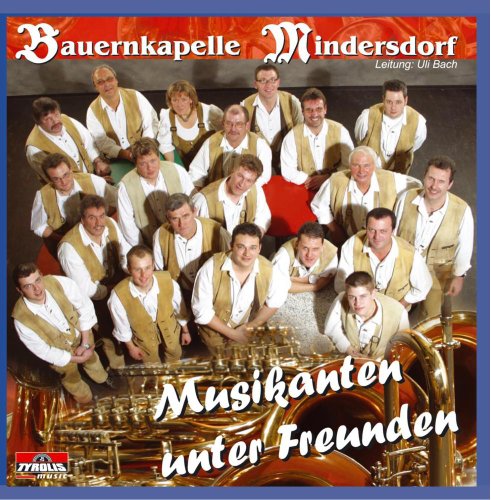 Musikanten Unter Freunden von BAUERNKAPELLE MINDERSDORF