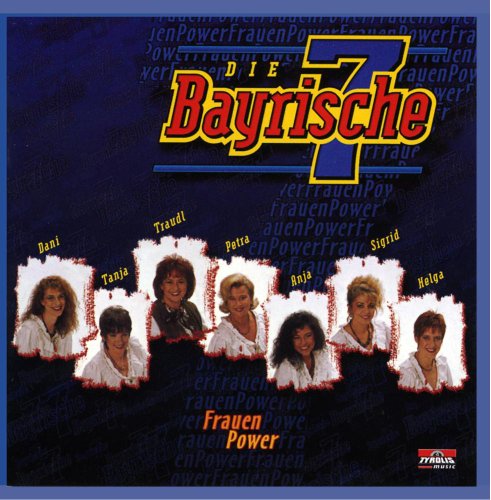 Frauen Power von BAYRISCHE SIEBEN,DIE
