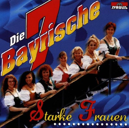 Starke Frauen von BAYRISCHE SIEBEN,DIE