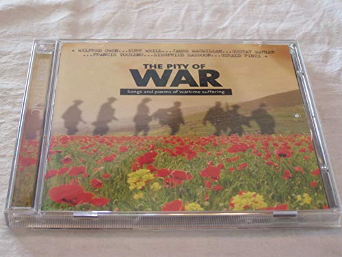 The Pity of War - Songs and Poems of Wartime Suffering by Francis Poulenc, Benjamin Britten, Reynaldo Hahn, Wilfred Owen and James MacMillan [Audio CD] von BBC