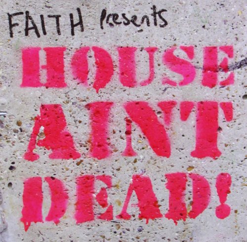 Faith Presents House Aint Dead von BBE
