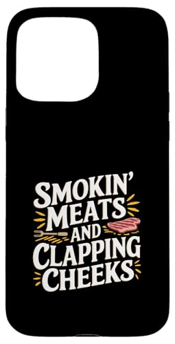 Smokin' Meats And Clapping Cheeks Grill -- Hülle für iPhone 15 Pro Max Smokin' Meats And Clapping Cheeks Grill -- Hülle für iPhone 15 Pro Max von BBQ Grill Picknick Humor