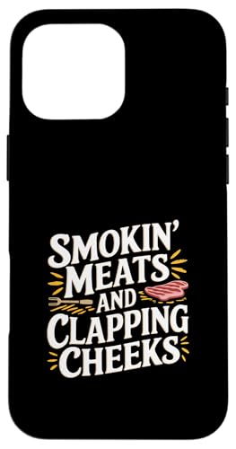 Smokin' Meats And Clapping Cheeks Grill -- Hülle für iPhone 16 Pro Max Smokin' Meats And Clapping Cheeks Grill -- Hülle für iPhone 16 Pro Max von BBQ Grill Picknick Humor