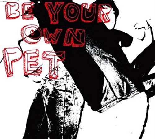 Be Your Own Pet von BEGGARS BANQUET