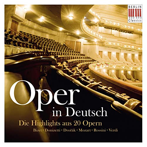 Oper in Deutsch-Die Highlights aus 20 Opern in deutscher Sprache von BERLIN CLA