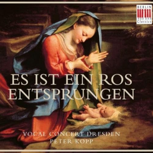Es Ist Ein Ros' Entsprungen Es Ist Ein Ros' Entsprungen von BERLIN CLASSICS